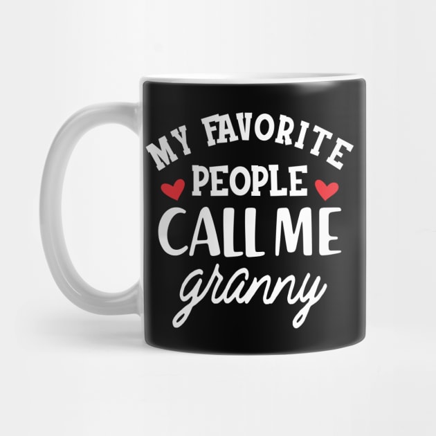 Granny - My favorite people call me granny by KC Happy Shop